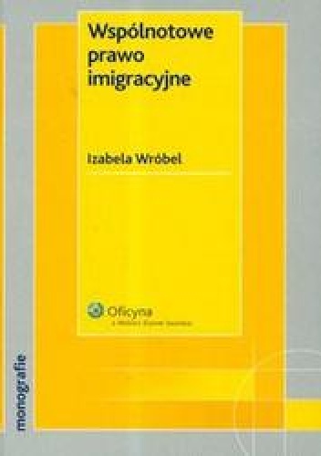 Okładka: Izabela Wróbel - Wspólnotowe prawo imigracyjne /Monografie