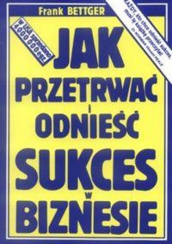 Okładka: Frank Bettger - JAK PRzETRWAć I ODNIEść SUKCES