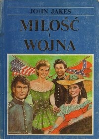 Okładka: John Jakes - Miłość i Wojna. Część pierwsza
