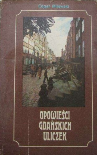 Okładka: Edgar Milewski - Opowieści gdańskich uliczek