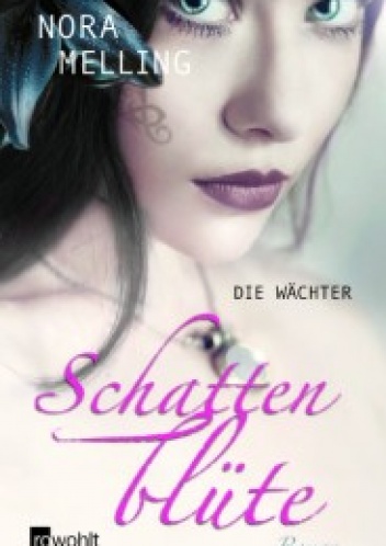 Okładka: Nora Melling - Schattenblüte. Die Wächter