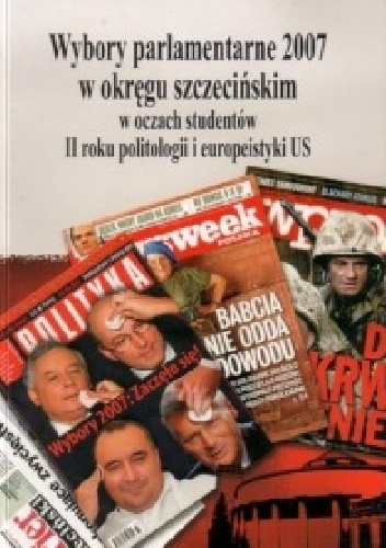 Okładka: Piotr Chrobak - Wybory parlamentarne 2007 w okręgu szczecińskim w oczach studentów II roku politologii i europeistyki US