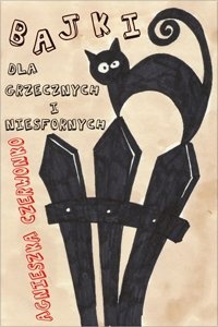Okładka: Agnieszka Czerwonko - Bajki dla grzecznych i niesfornych