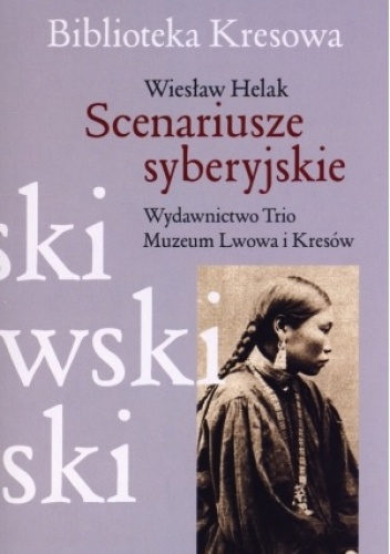Okładka: Wiesław Helak - Scenariusze syberyjskie