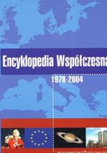 Okładka:  praca zbiorowa - Encyklopedia Współczesna 1978-2004