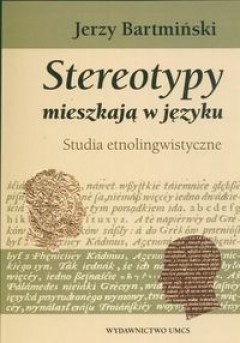 Okładka: Jerzy Bartmiński - Stereotypy mieszkają w języku. Studia etnolingwistyczne