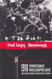 Okładka: Jarosław Giziński - 1918 Powstanie Wielkopolskie. Zwycięski koniec najdłuższej wojny