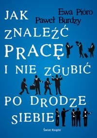 Okładka: Ewa Pióro - Jak znaleźć pracę i nie zgubić po drodze siebie
