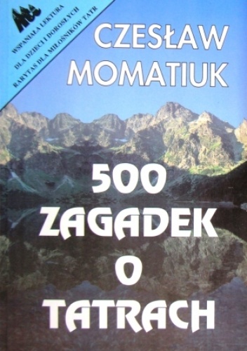 Okładka: Czesław Momatiuk - 500 Zagadek o Tatrach