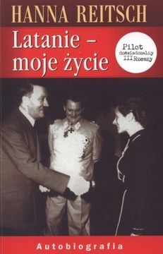 Okładka: Hanna Reitsch - Latanie - moje życie. Autobiografia