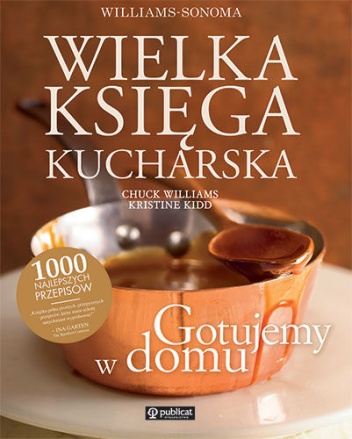 Okładka: Chuck Williams - Wielka księga kucharska. Gotujemy w domu