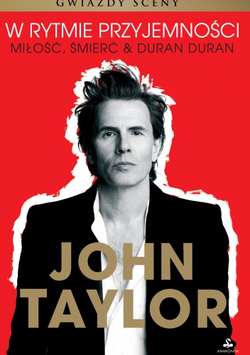 Okładka: John Taylor - W rytmie przyjemności. Miłość, śmierć &amp; Duran Duran