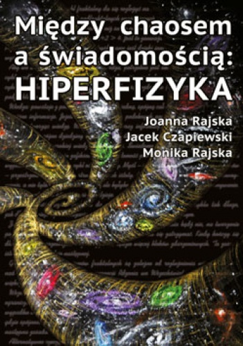 Okładka: Joanna Rajska - Między Chaosem a Świadomością - Hiperfizyka