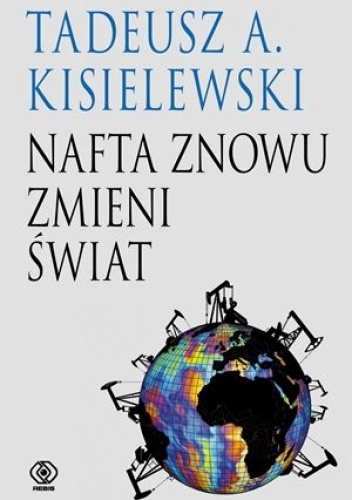 Okładka: Tadeusz A. Kisielewski - Nafta znowu zmieni świat