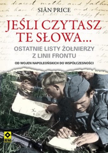 Okładka: Sian Price - Jeśli czytasz te słowa... Ostatnie listy żołnierzy z linii frontu