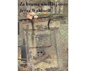 Okładka: Jerzy Waldorff - Za bramą wielkiej ciszy: Dwieście lat dziejów Powązek
