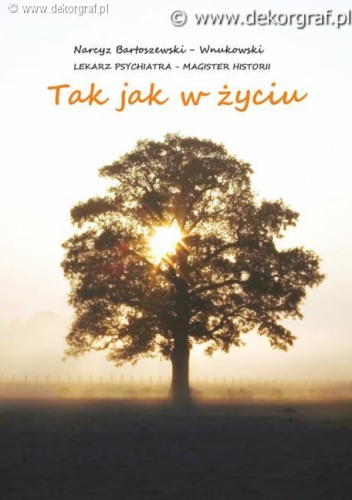 Okładka: Narcyz Bartoszewski - Wnukowski - Tak jak w życiu