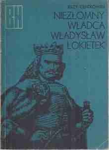Okładka: Jerzy Centkowski - Niezłomny władca, Władysław Łokietek