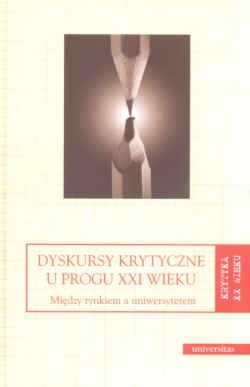 Okładka: Dorota Kozicka - Dyskursy krytyczne u progu XXI wieku Między rynk.a uniwe.