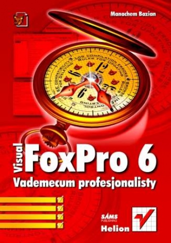 Okładka: Manachem Bazian - Visual FoxPro 6. Vademecum profesjonalisty