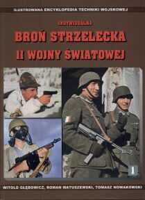 Okładka:  praca zbiorowa - Indywidualna broń strzelecka II wojny światowej - Głębowicz Witold i inni