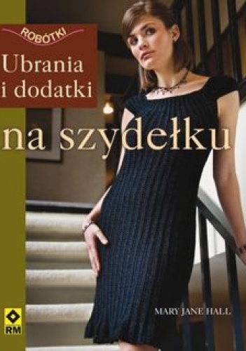 Okładka: Mary Jane Hall - Ubrania i dodatki na szydełku