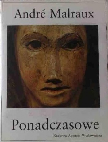 Okładka: André Malraux - Przemiany bogów, tom 3: Ponadczasowe