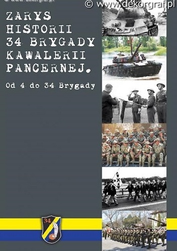 Okładka: Marek Zieliński - ZARYS HISTORII 34 BRYGADY KAWALERII PANCERNEJ. Od 4 do 34 Brygady