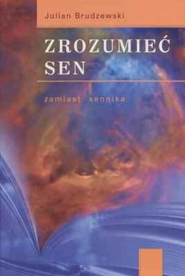 Okładka: Julian Brudzewski - Zrozumieć sen. Zamiast sennika