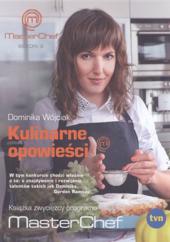 Okładka: Dominika Wójciak - Kulinarne opowieści. Książka zwycięzcy programu MasterChef