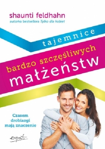 Okładka: Shaunti Feldhahn - Tajemnice bardzo szczęśliwych małżeństw