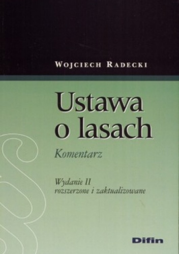 Okładka: Wojciech Radecki - Ustawa o lasach. Komentarz. Wydanie 2 rozszerzone i zaktualizowane