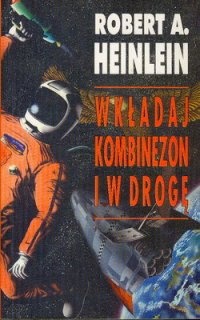 Okładka: Robert A. Heinlein - Wkładaj kombinezon i w drogę