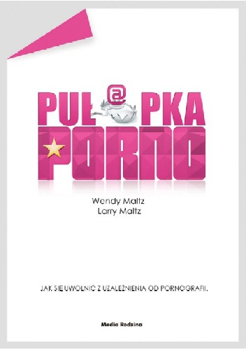 Okładka: Wendy Maltz - Pułapka porno. Jak się uwolnić z uzależnienia od pornografii