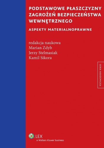Okładka: Jerzy Stelmasiak - Podstawowe płaszczyzny zagrożeń bezpieczeństwa wewnętrznego. Aspekty materialnoprawne