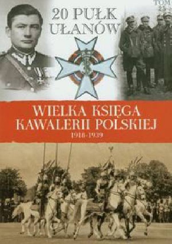 Okładka:  praca zbiorowa - 20 Pułk Ułanów im. Króla Jana Sobieskiego