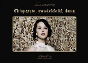 Okładka: Natalia Jaroszewska - Chłopczyce, uwodzicielki, damy. Polska moda międzywojnia.