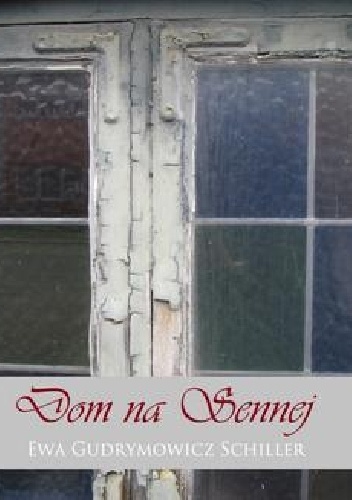 Okładka: Ewa Gudrymowicz-Shiller - Dom na sennej