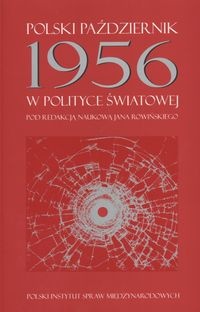 Okładka: Jan Rowiński - Polski październik 1956 w polityce światowej