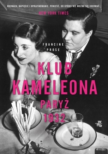 Okładka: Francine Prose - Klub Kameleona. Paryż 1932