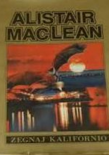 Okładka: Alistair MacLean - Żegnaj Kalifornio