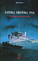 Okładka: Egbert Kieser - Zatoka Gdańska 1945. Dokumentacja dramatu