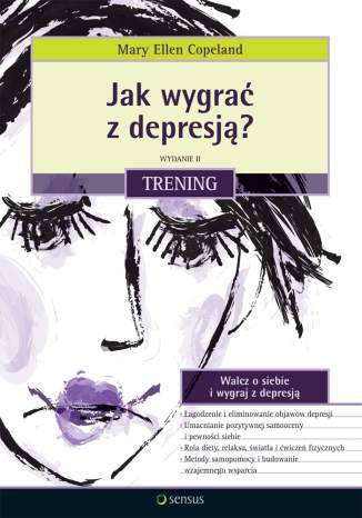 Okładka: Mary Ellen Copeland - Jak wygrać z depresją? Trening. Wydanie II