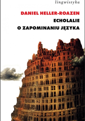 Okładka: Daniel Heller-Roazen - Echolalie. O zapominaniu języka