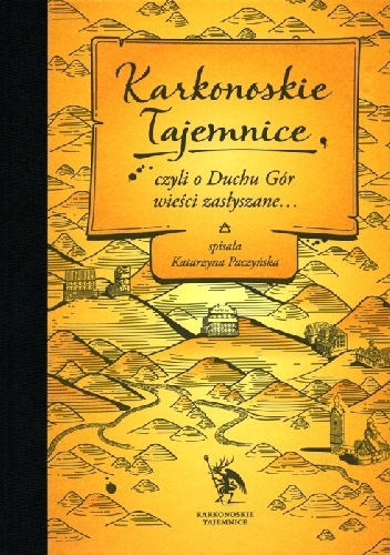 Okładka: Katarzyna Paczyńska - Karkonoskie Tajemnice, czyli o Duchu Gór wieści zasłyszane
