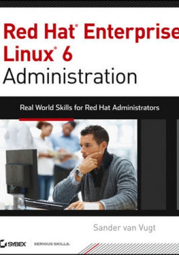 Okładka: Sander van Vugt - Red Hat Enterprise Linux 6 Administration: Real World Skills for Red Hat Administrators