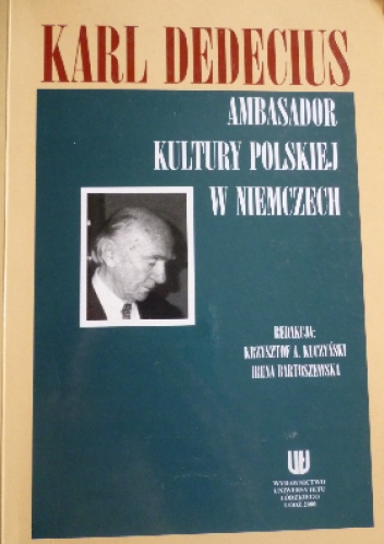 Okładka: Krzysztof Antoni Kuczyński - Karl Dedecius: ambasador kultury polskiej w Niemczech