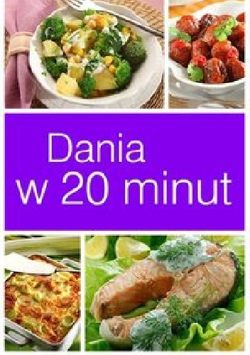 Okładka:  praca zbiorowa - Dania w 20 minut