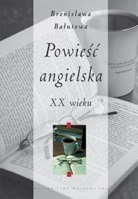 Okładka: Bronisława Bałutowa - Powieść angielska XX wieku