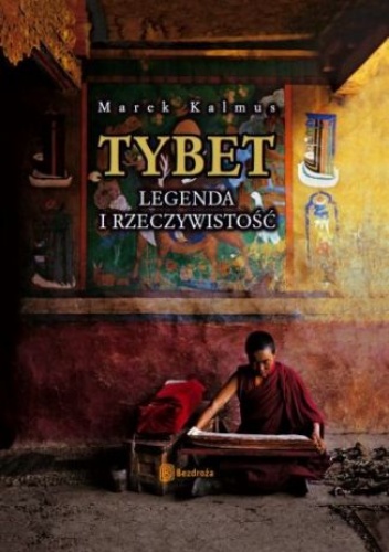 Okładka: Marek Kalmus - Tybet. Legenda i rzeczywistość. Wydanie 2